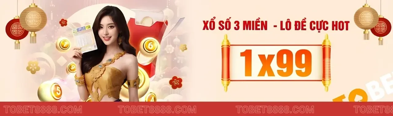 Nhà cái Tobet88 thưởng xổ số 3 miền lô đề cực khủng