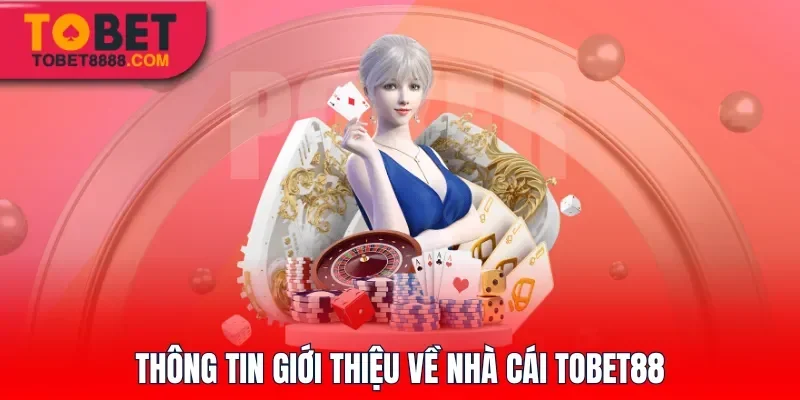 Thông tin giới thiệu về nhà cái Tobet88