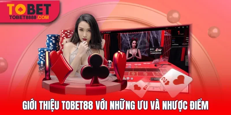 Giới thiệu Tobet88 với những ưu và nhược điểm